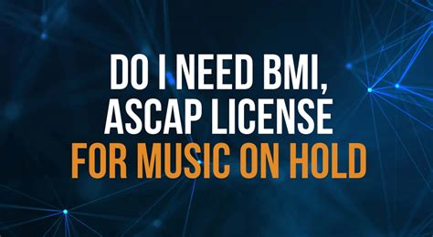 Do I Need a BMI Music License: An Exhaustive Analysis